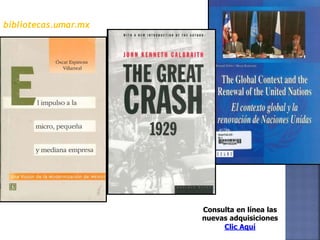 bibliotecas.umar.mx
Consulta en línea las
nuevas adquisiciones
Clic Aquí
 