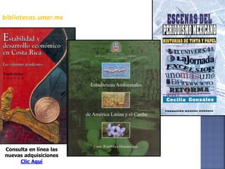 bibliotecas.umar.mx
Consulta en línea las
nuevas adquisiciones
Clic Aquí
 