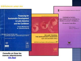 bibliotecas.umar.mx
Consulta en línea las
nuevas adquisiciones
Clic Aquí
 