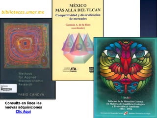 bibliotecas.umar.mx
Consulta en línea las
nuevas adquisiciones
Clic Aquí
 