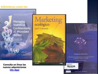 bibliotecas.umar.mx
Consulta en línea las
nuevas adquisiciones
Clic Aquí
 