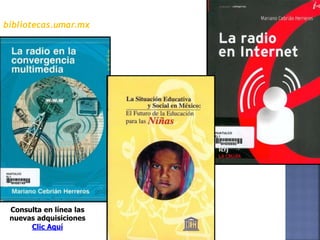 bibliotecas.umar.mx
Consulta en línea las
nuevas adquisiciones
Clic Aquí
 