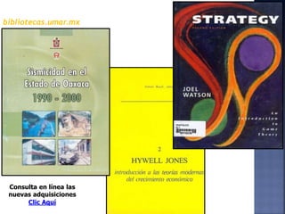 bibliotecas.umar.mx
Consulta en línea las
nuevas adquisiciones
Clic Aquí
 