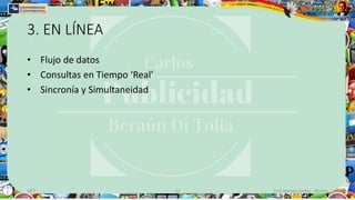 3. EN LÍNEA
• Flujo de datos
• Consultas en Tiempo ‘Real’
• Sincronía y Simultaneidad
UFT 14 Prof. Marcelo Santos - @celoo
 