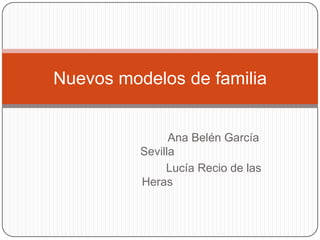 Ana Belén García Sevilla Lucía Recio de las Heras Nuevos modelos de familia 