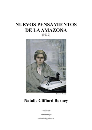 NUEVOS PENSAMIENTOS
DE LAAMAZONA
(1939)
Romaine Brooks
Natalie Clifford Barney
Traducción:
Julio Tamayo
cinelacion@yahoo.es
 