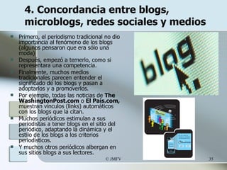 4. Concordancia entre blogs, microblogs, redes sociales y medios <ul><li>Primero, el periodismo tradicional no dio importa...