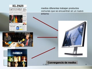 medios diferentes trabajan productos comunes que se encuentran en un nuevo entorno Convergencia de medios 