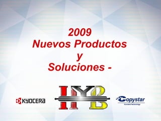 2009
Nuevos Productos
        y
  Soluciones -
 