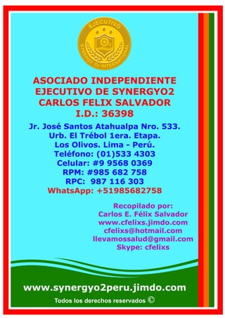 Todos los derechos reservados
www.synergyo2peru.jimdo.com
Dale
oxígeno
Vida!
a tu
Desintoxica, Regenera y
Nutre tu Cuerpo
 