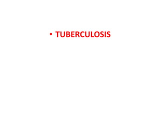 • TUBERCULOSIS
 