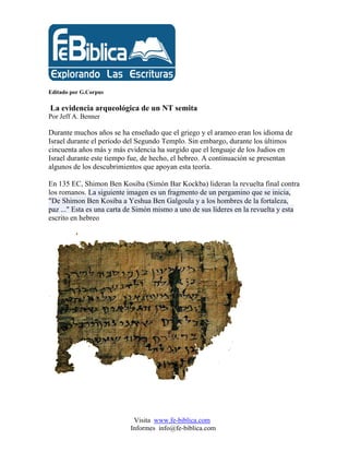 Editado por G.Corpus

La evidencia arqueológica de un NT semita
Por Jeff A. Benner

Durante muchos años se ha enseñado que...