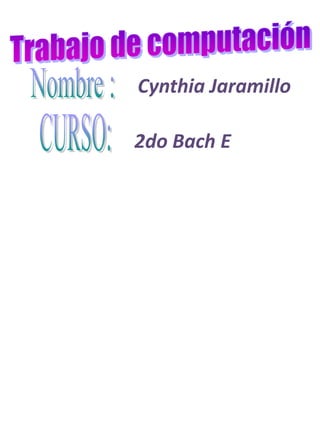 Cynthia Jaramillo

2do Bach E
 