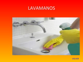LAVAMANOS




            VOLVER
 