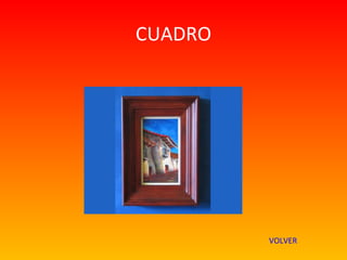 CUADRO




         VOLVER
 
