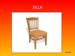 SILLA




        VOLVER
 