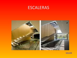 ESCALERAS




            VOLVER
 