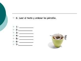 6- Leer el texto y ordenar los párrafos. 1- ___________ 2-___________ 3- ___________ 4- ___________ 5- ___________ 6- ___________ 7-___________ 