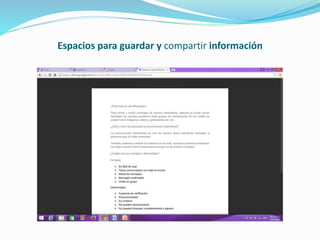 Espacios para guardar y compartir información
 