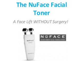 The NuFace Facial
Toner
A Face Lift WITHOUT Surgery!

 