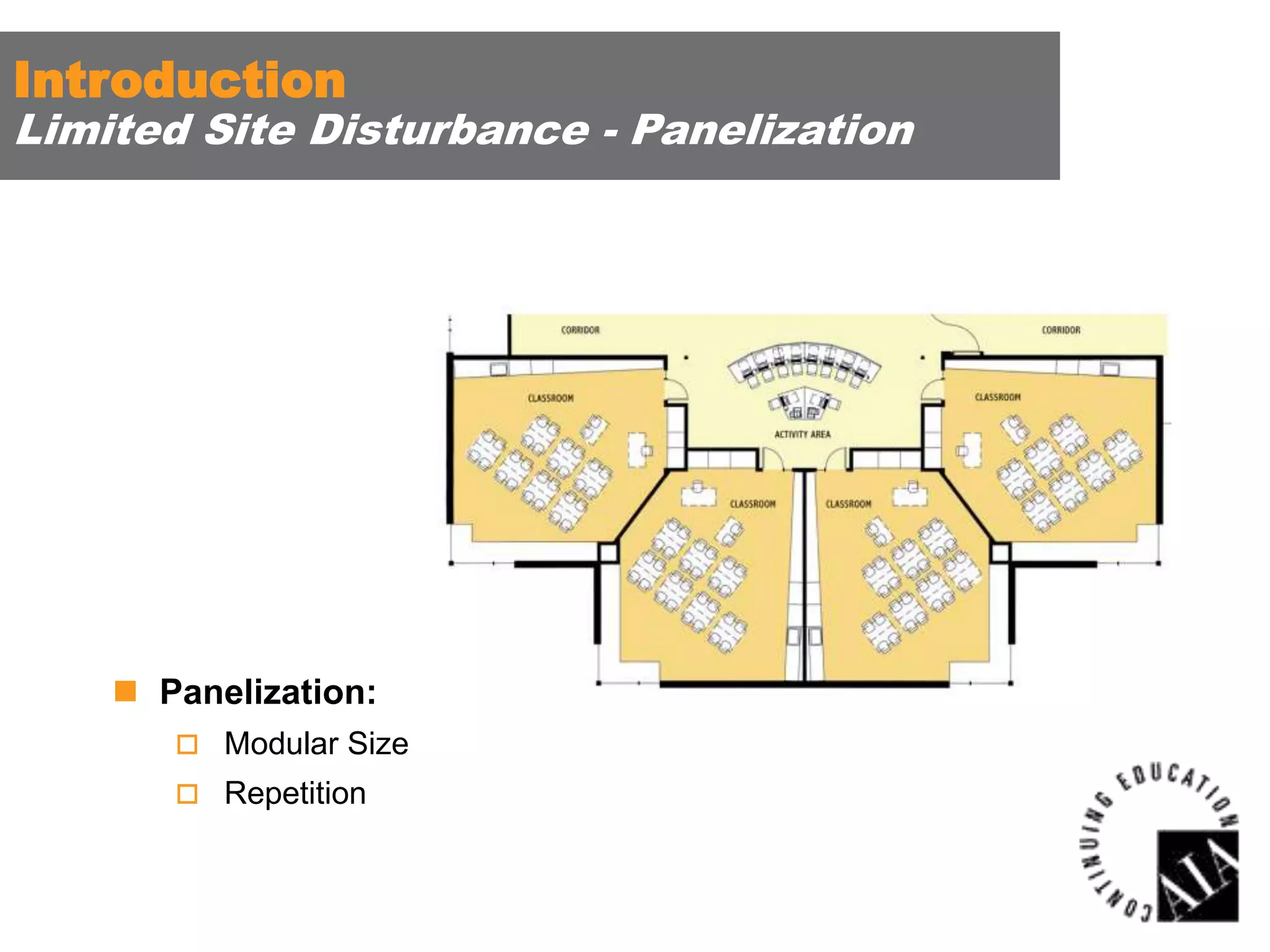 Introduction

Limited Site Disturbance - Panelization

 Panelization:
 Modular Size

 Repetition

 