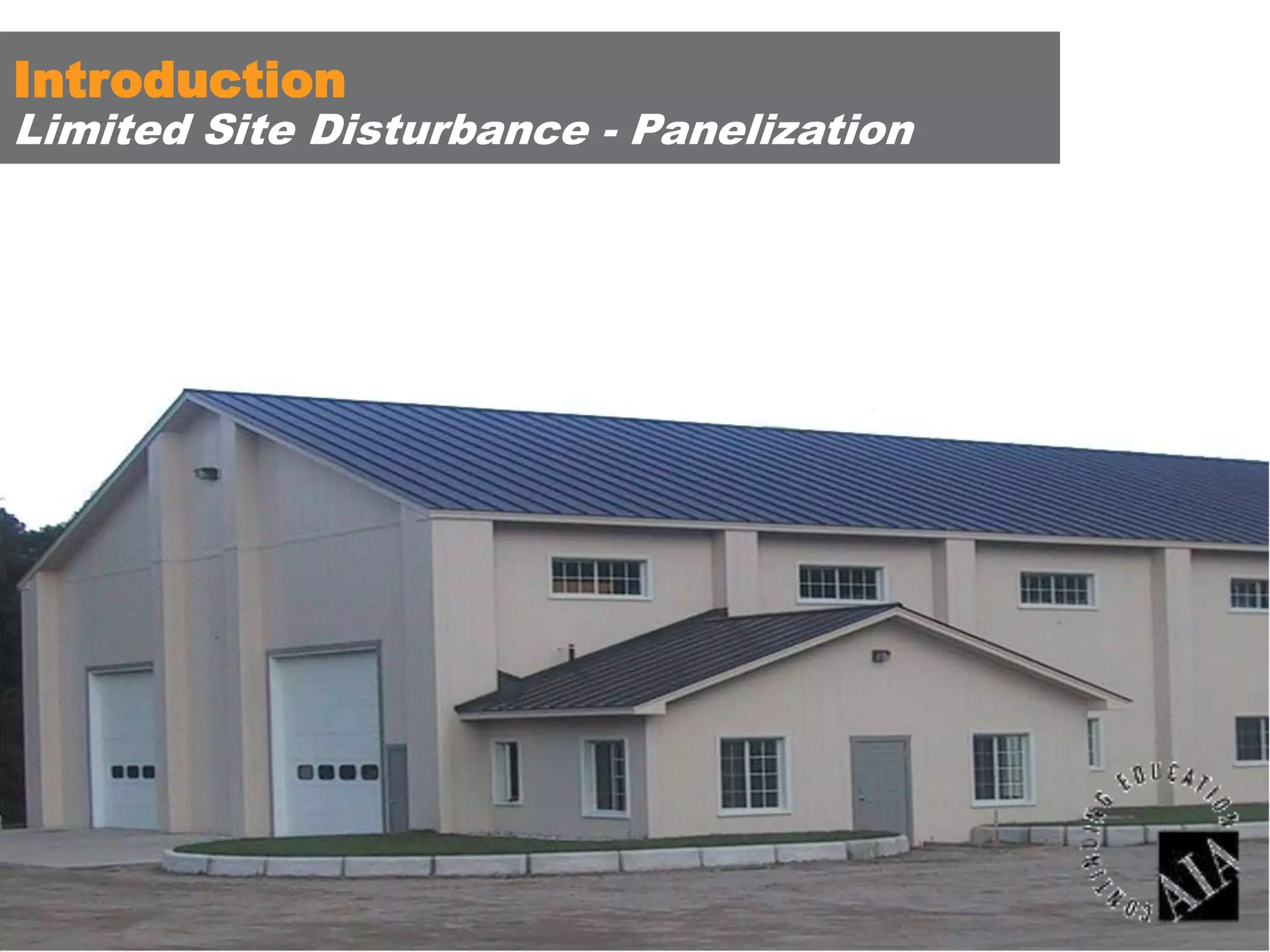 Introduction

Limited Site Disturbance - Panelization

 
