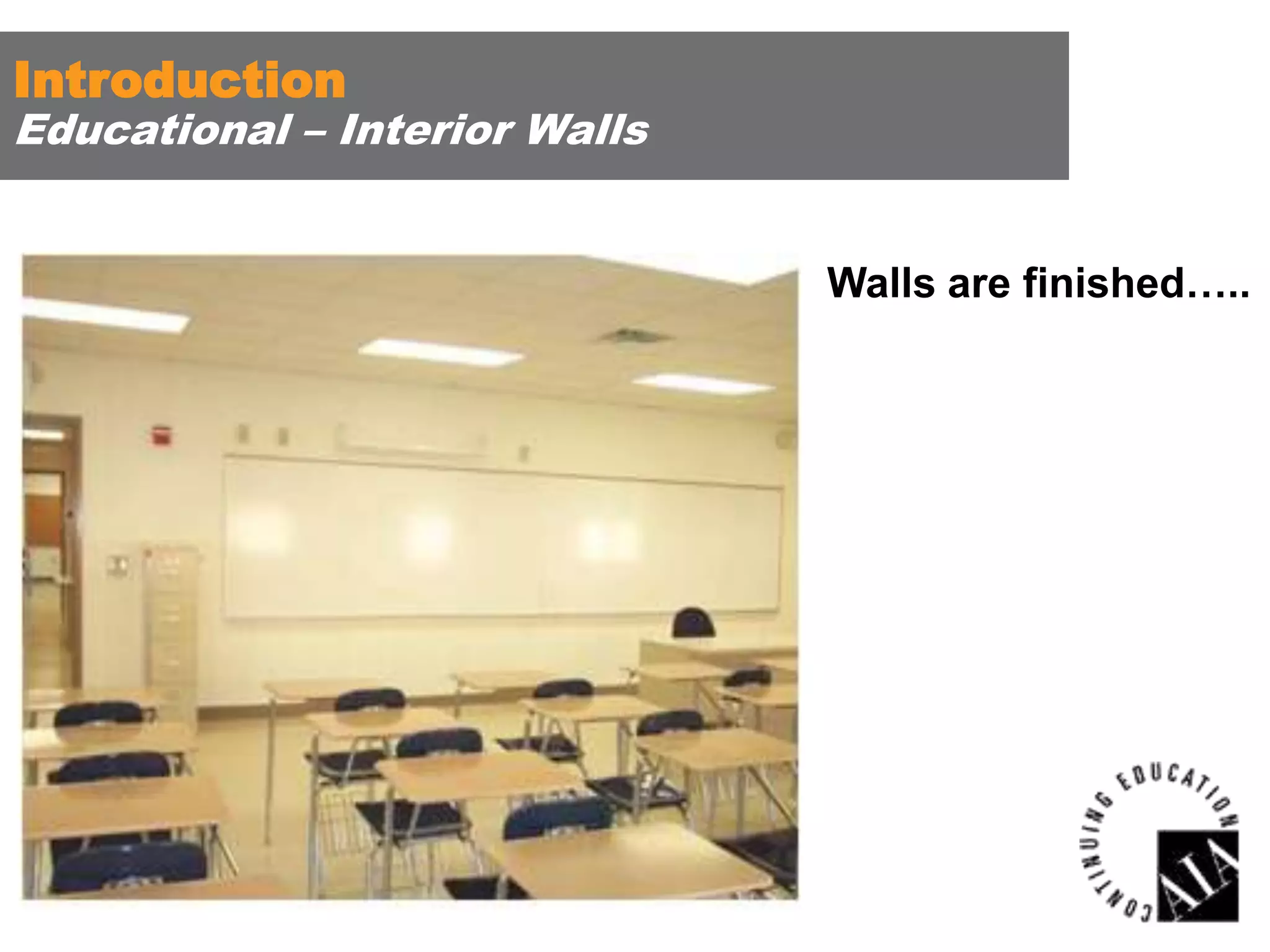 Introduction

Educational – Interior Walls
Walls are finished…..

 