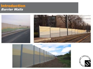 Introduction
Barrier Walls

 