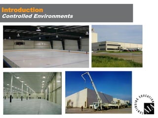 Introduction

Controlled Environments

 