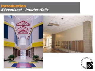 Introduction

Educational – Interior Walls

 