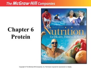 Copyright © The McGraw-Hill Companies, Inc. Permission required for reproduction or display.
Chapter 6
Protein
 