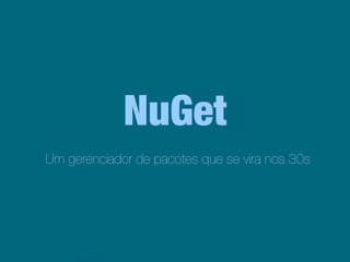 NuGet - Um gerenciador de pacotes que se vira nos 30s