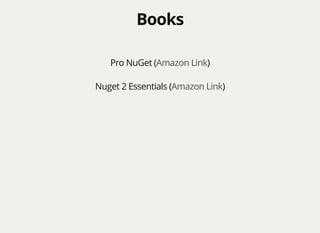 BooksBooks
Pro NuGet ( )Amazon Link
Nuget 2 Essentials ( )Amazon Link
 