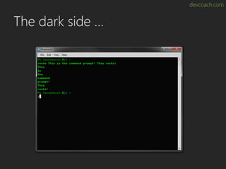 devcoach.com
The dark side …
 