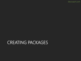 devcoach.com
CREATING PACKAGES
 