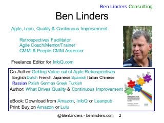 @BenLinders - benlinders.com 2
Ben Linders Consulting
Agile, Lean, Quality & Continuous Improvement
Retrospectives Facilit...