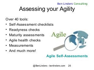@BenLinders - benlinders.com 26
Ben Linders Consulting
Assessing your Agility
Over 40 tools:
• Self-Assessment checklists
...