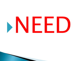 NEED
 