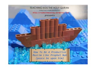 LEGO Illustration: Productivity Lessons from Prophet Nuh (alayhissalam)