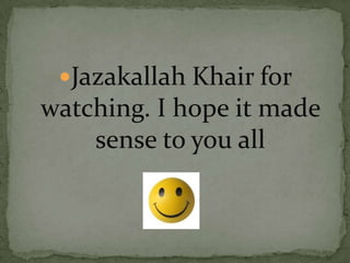 JazakallahKhair for watching. I hope it made sense to you all 