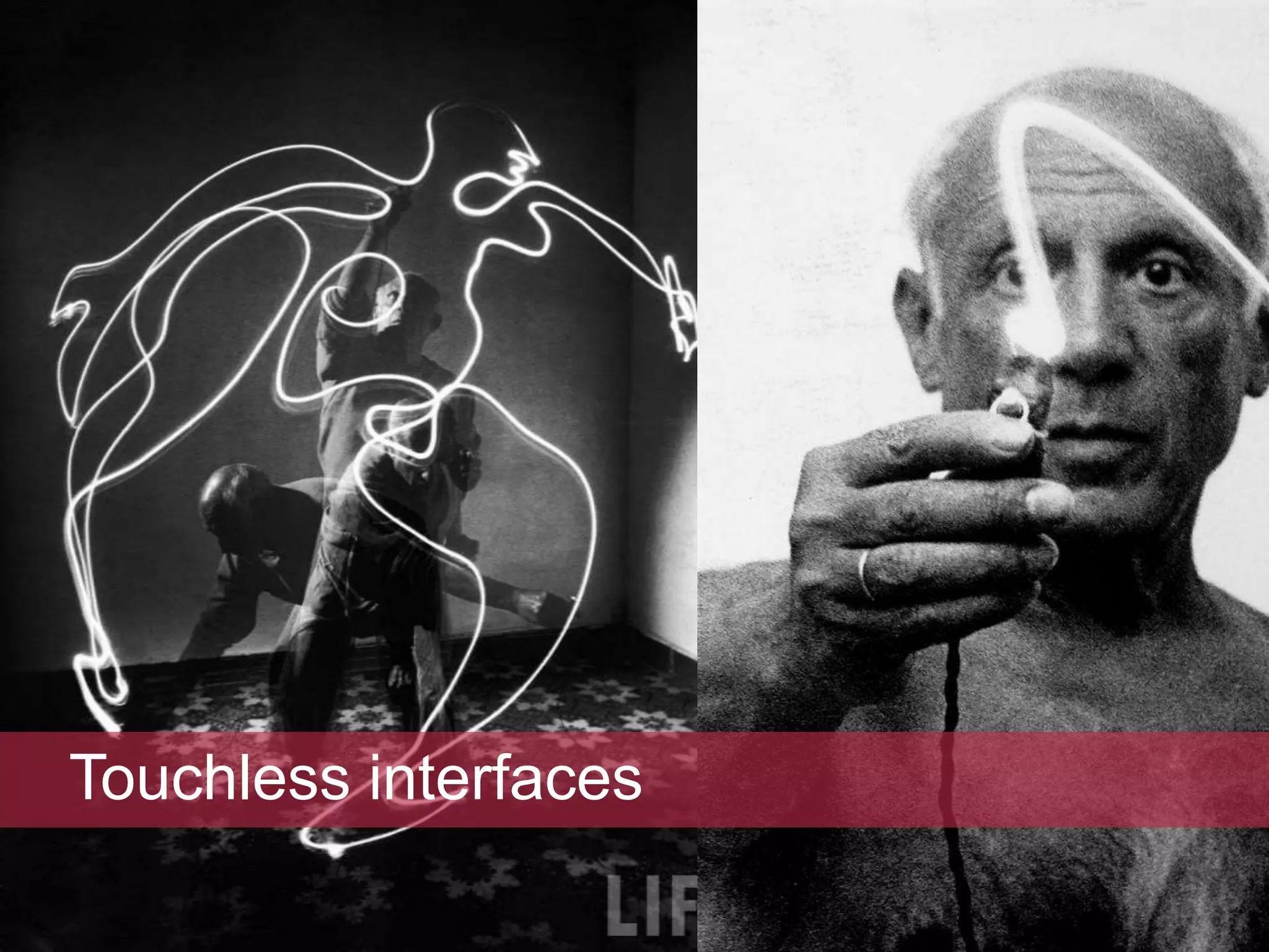 Touchless interfaces
 