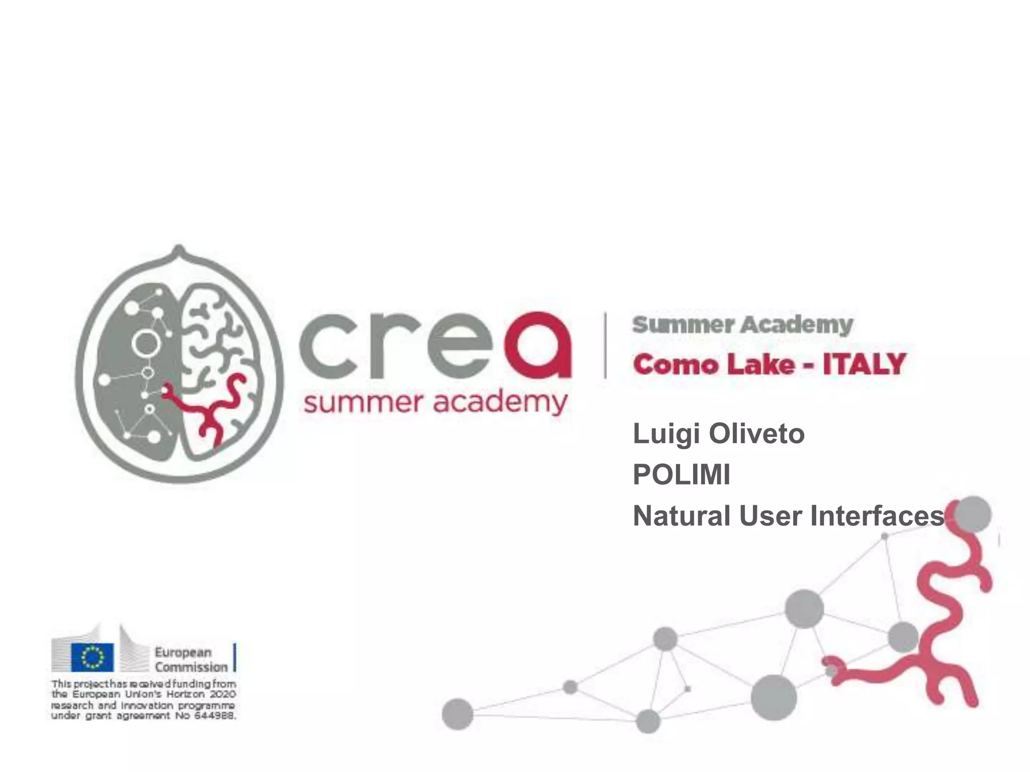 Luigi Oliveto
POLIMI
Natural User Interfaces
 