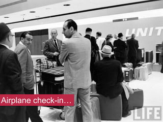 Airplane check-in…
 