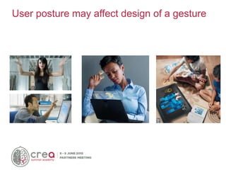 User posture may affect design of a gesture
 