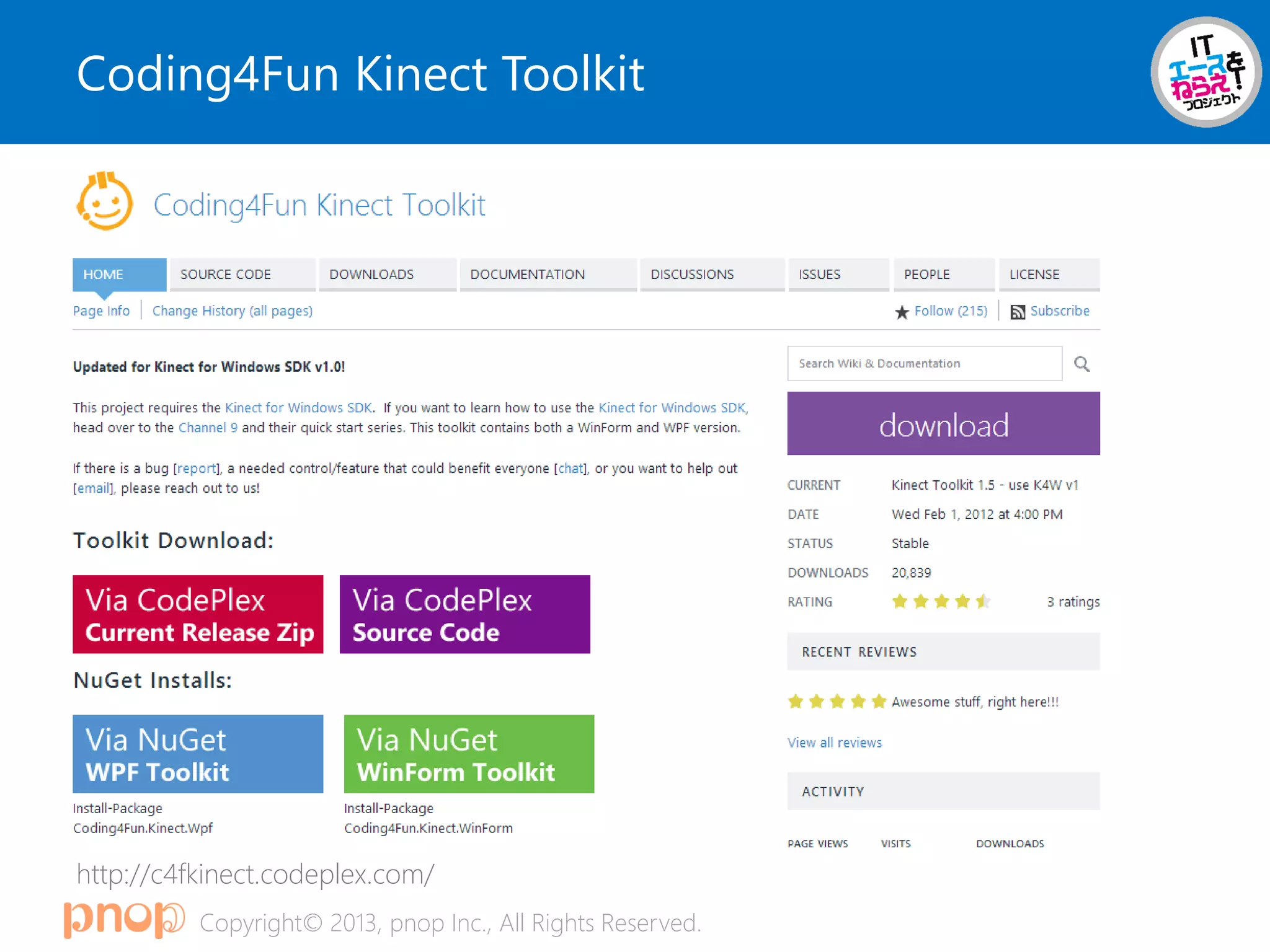 Copyright© 2013, pnop Inc., All Rights Reserved.
Coding4Fun Kinect Toolkit
http://c4fkinect.codeplex.com/
 