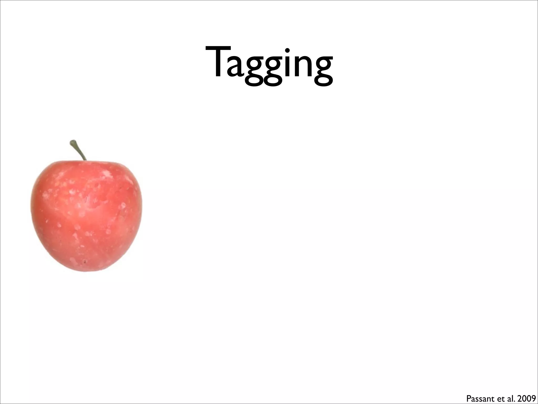 Tagging




          Passant et al. 2009
 