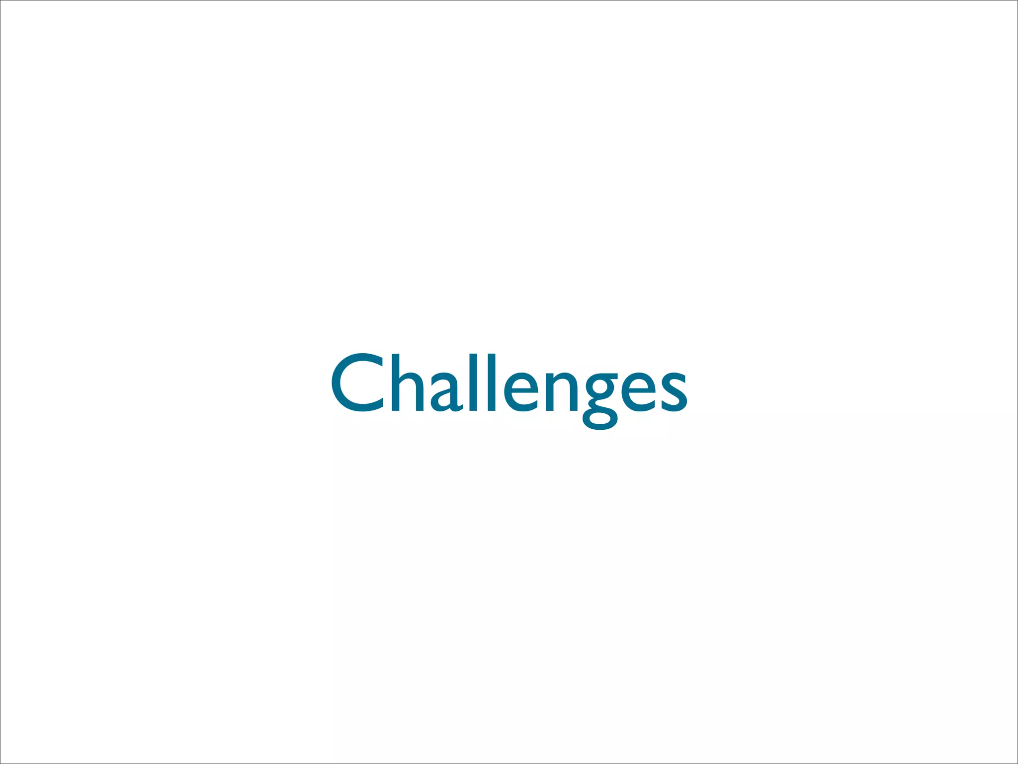 Challenges
 
