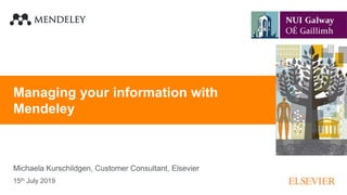 | 0
Managing your information with
Mendeley
15th July 2019
Michaela Kurschildgen, Customer Consultant, Elsevier
 