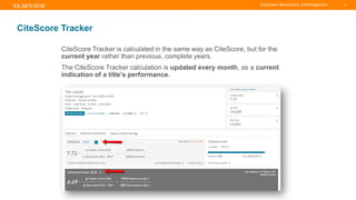 TITLE OF PRESENTATION
| 39
39|
CiteScore Tracker is calculated in the same way as CiteScore, but for the
current year rather than previous, complete years.
The CiteScore Tracker calculation is updated every month, as a current
indication of a title's performance.
CiteScore Tracker
 