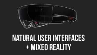 Natural User Interfaces + Mixed Reality